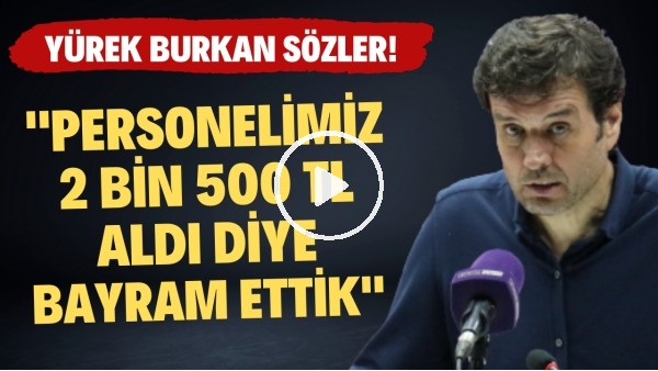 Cihat Arslan'dan yürek burkan sözler! "Personelimiz 2 bin 500 TL aldı diye bayram ettik"