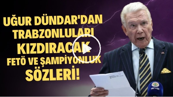 Uğur Dündar'dan Trabzonluları kızdıracak FETÖ VE şampiyonluk sözleri! "Gafiller..."