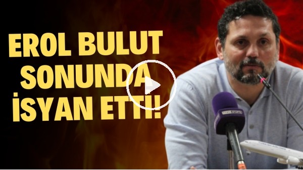 'Erol Bulut sonunda isyan etti! "30 yıldır tepkiye alışığız"