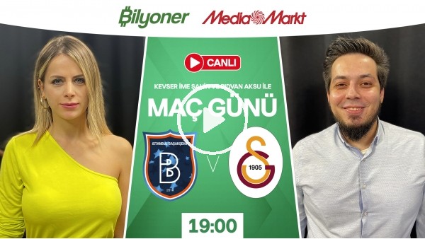 'Başakşehir - Galatasaray | MAÇ GÜNÜ | MediaMarkt | Bilyoner