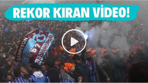 Trabzonspor taraftarının izlenme rekoru kıran videosu..