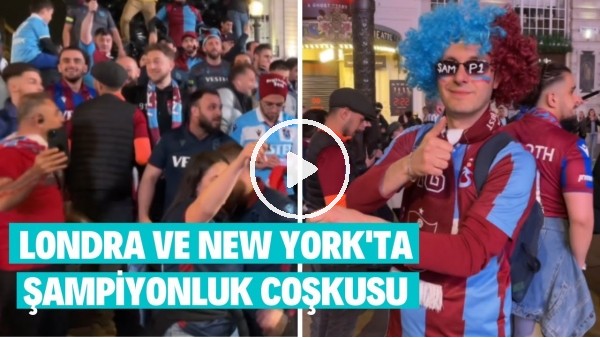 Trabzonspor'un şampiyonluğu Londra ve New York'ta büyük coşkuyla kutlandı