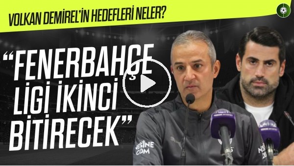 İsmail Kartal: "Fenerbahçe İkinci Olacak" | Volkan Demirel Basın Toplantısında Duygulandırdı