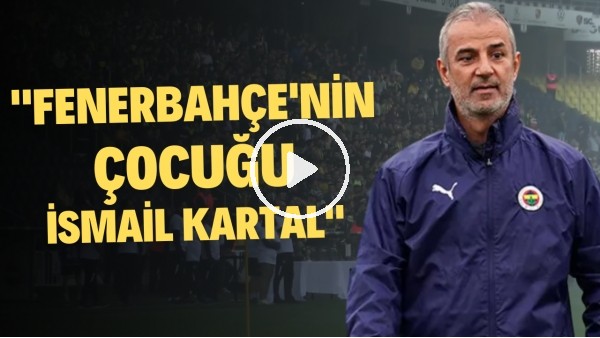 Kadıköy'e tribünler: "Fenerbahçe'nin çocuğu İsmail Kartal!"