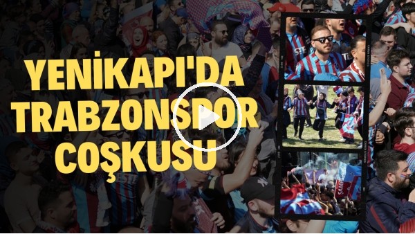Binlerce Trabzonspor taraftarı, İstanbul Yenikapı'da şampiyonluk kutlamalarına başladı