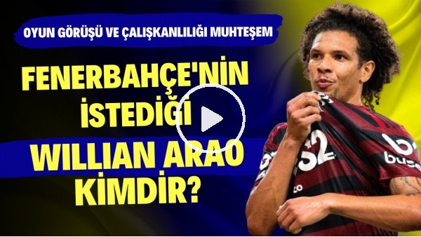 '2. BÖLGEYE MÜKEMMEL HAKİMİYET | Fenerbahçe'nin İstediği Willian Arao Kimdir? | Transfer Arenası #32