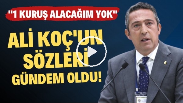 Fenerbahçe'de neler oluyor? | Ali Koç: "1 kuruş alacağım yok"