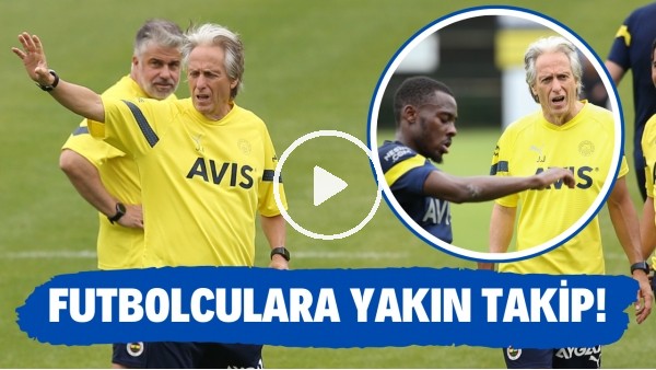 Jorge jesus'tan futbolculara yakın takip