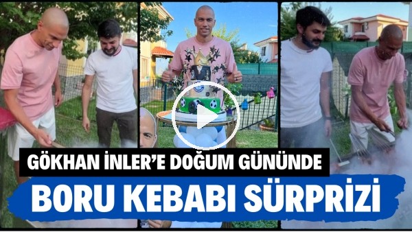 Gökhan İnler'e doğum gününde boru kebabı sürprizi