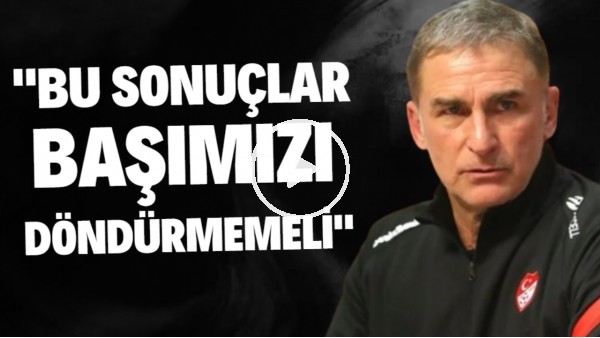 Stefan Kuntz: "Bu sonuçlar başımızı döndürmemeli"