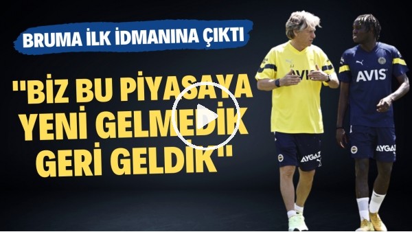 Bruma ilk idmanına çıktı