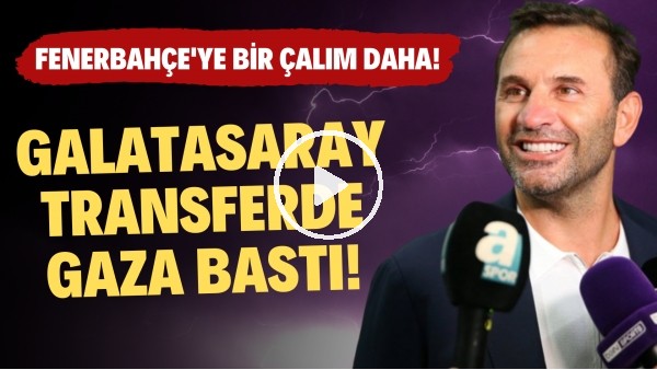 Galatasaray transferde gaza bastı! Fenerbahçe'ye bir çalım daha!