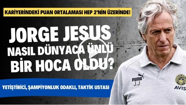 'MÜTHİŞ PUAN ORTALAMASI | Fenerbahçe Teknik Direktörü Jorge Jesus'un Kariyeri | Nasıl Oldu #10