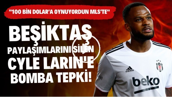 Beşiktaş paylaşımlarını silen Cyle Larin'e bomba tepki! "100 Bin Dolar'a oynuyordun MLS'te"