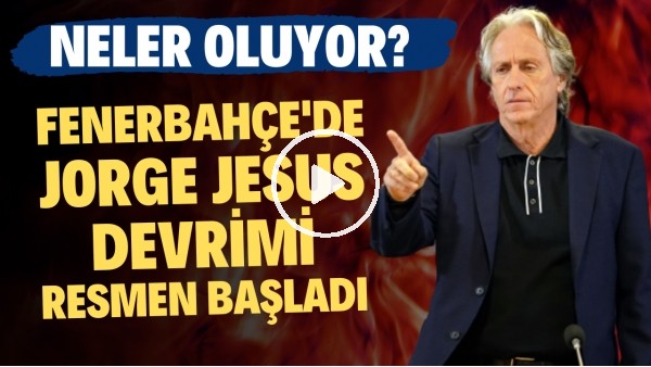 Fenerbahçe'de Jorge Jesus devrimi resmen başladı | Neler oluyor?