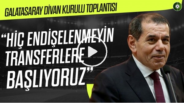 Galatasaray'da Haziran Ayı Divan Kurulu Toplantısı | Dursun Özbek'ten Transfer Mesajı