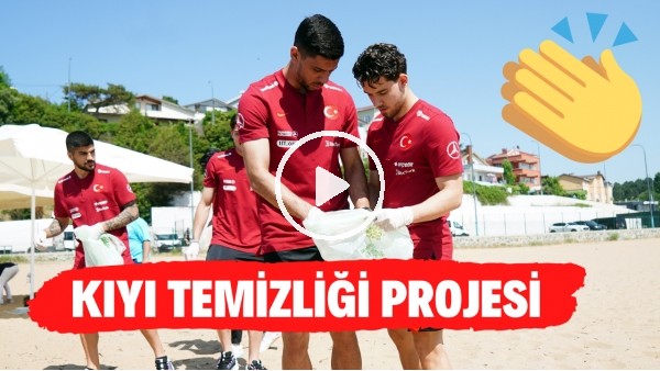  A Milli Takım futbolcuları, kıyı temizliği projesinde yer aldı