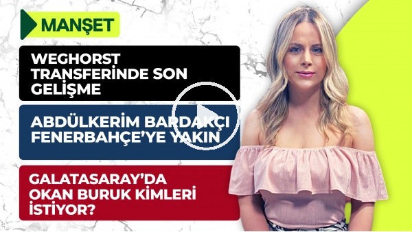 Okan Buruk, Denayer & Fernando, Abdülkerim Bardakçı, Weghorst, BJK Transfer, Trezeguet | Manşet #14