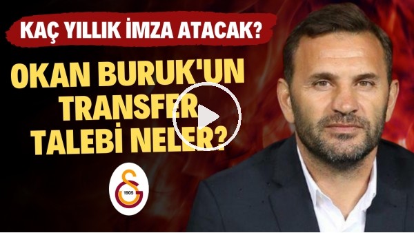 'Okan Buruk'un transfer talebi neler? | Kaç yıllık sözleşme imzalanacak?