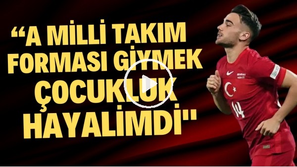 Yunus Akgün: "A Milli Takım forması giymek çocukluk hayalimdi"