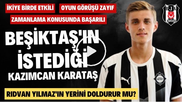 RIDVAN YERİNE YİNE GENÇ OYUNCU! | Beşiktaş'ın İlgilendiği Kazımcan Karataş | Transfer Arenası #28