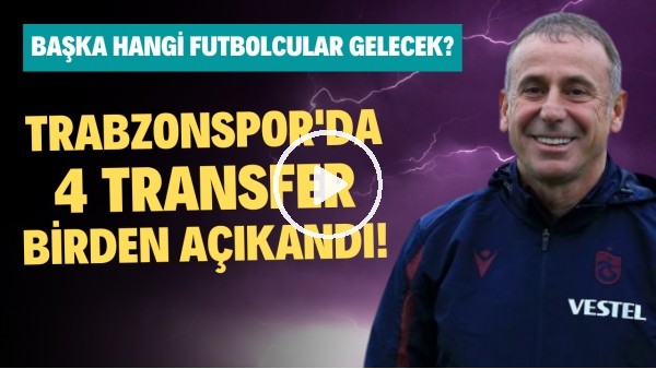 Trabzonspor'da 4 transfer birden açıklandı! Başka hangi futbolcular gelecek?