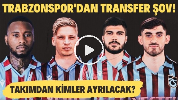 Trabzonspor'da transferde hareketli saatler! Takımdan kimler ayrılacak?