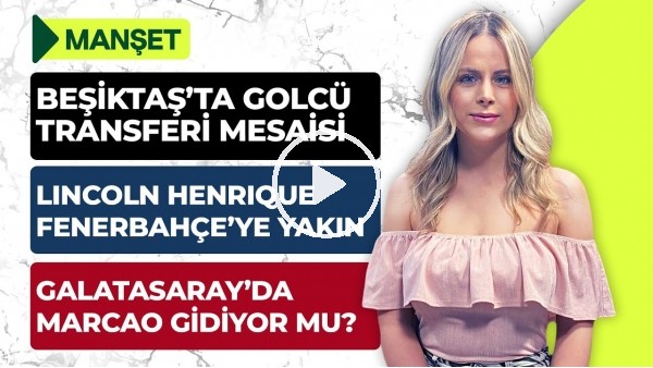 Lincoln Henrique, GS Seçim Günü, Romain Saiss, Jesus'un İstedikleri, TS Transfer | Manşet #9