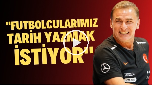 Stefan Kuntz: "Futbolcularımız tarih yazmak istiyor"