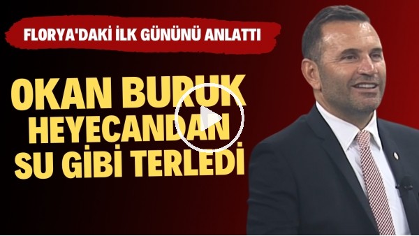 Okan Buruk, Florya'daki ilk anlarını anlatırken heyecandan su gibi terledi