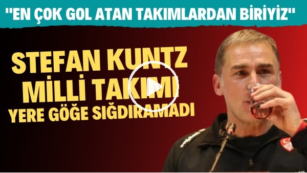 Stefan Kuntz, Milli Takımı yere göğe sığdıramadı: "En çok gol atan takımlardan biriyiz"