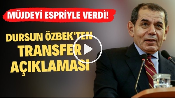 Dursun Özbek'ten transfer açıklaması! Müjdeyi espriyle verdi