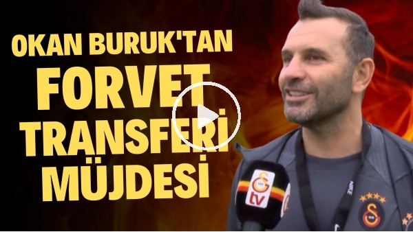 Okan Buruk'tan Galatasraylıları heyecalandıran forvet transferi müjdesi