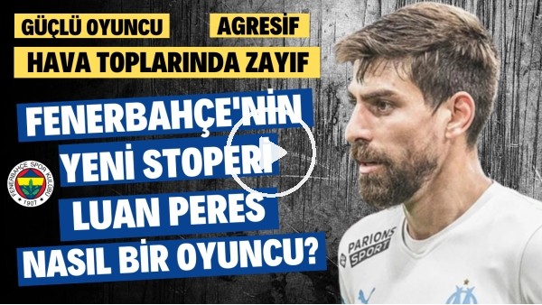 HIZLI, AGRESİF VE GÜÇLÜ | Fenerbahçe'nin Yeni Stoperi Luan Peres Kimdir? | Transfer Arenası #60