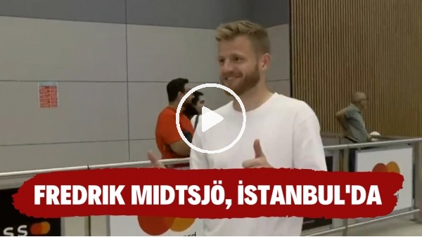 Galatasaray'ın yeni transferi Fredrik Midtsjö, İstanbul'a geldi