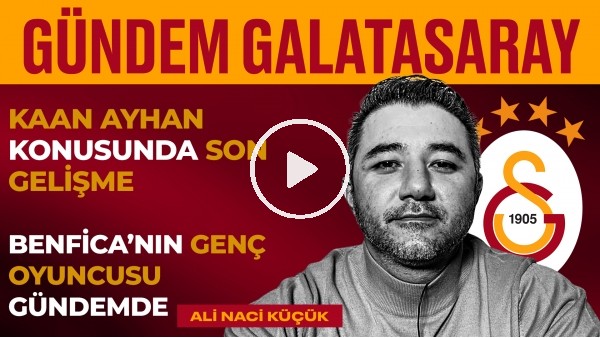 Grillitsch & Seferovic & Dubois, Mohamed, Yunus Akgün | Ali Naci Küçük | Gündem Galatasaray #15