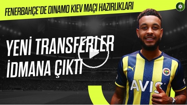 Fenerbahçe'de Dinamo Kiev maçı hazırlıkları