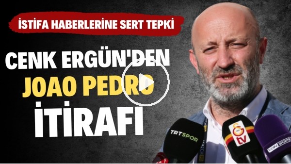Cenk Ergün'den Joao Pedro itirafı! İstifa haberlerine sert tepki