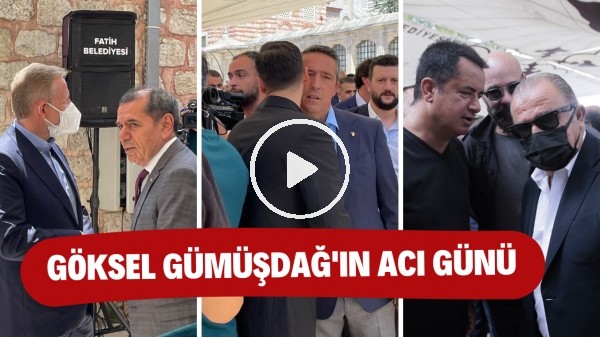 Göksel Gümüşdağ'ın annesi Fethiye Gümüşdağ toprağa verildi