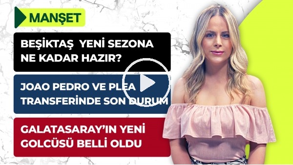 Haris Seferovic,  GS & Midtsjö, Kim Min-Jae,  Joao Pedro, Alassane Plea, Emirhan Topçu | Manşet #24
