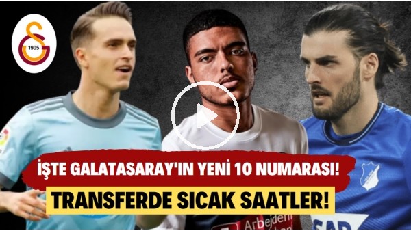İşte Galatasaray'ın yeni 10 numarası! Transferde sıcak saatler
