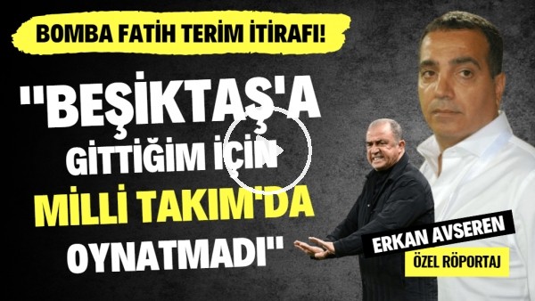 "FATİH TERİM, BEŞİKTAŞ'A GİTTİĞİM İÇİN MİLLİ TAKIM'DA OYNATMADI" | Özel Röportaj | Erkan Avseren #53