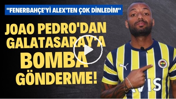 Joao Pedro'dan Galatasaray'a bomba gönderme ve Jorge Jesus itirafı