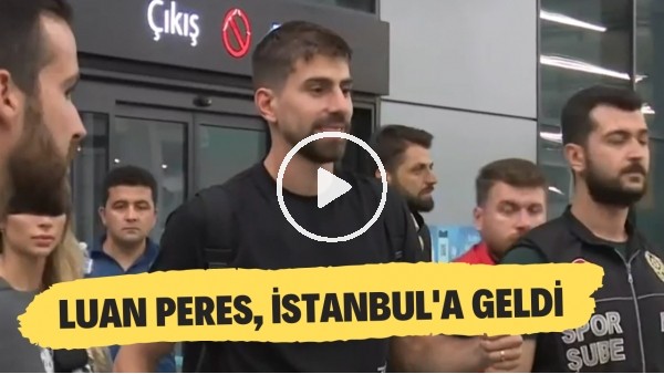 Fenerbahçe'nin yeni transferi Luan Peres, İstanbul'a geldi