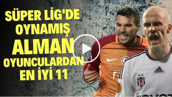 Süper Lig'de Oynamış Alman Futbolculardan En İyi 11 | Ernst, Podolski, Schumacher | En İyi 11 #3