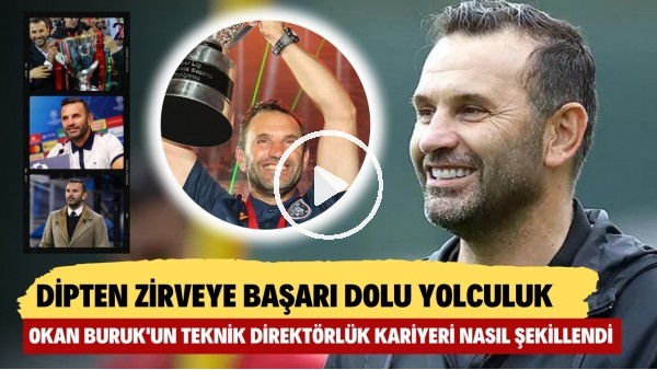 'DİPTEN ZİRVEYE DOĞRU YOLCULUK | Galatasaray Teknik Direktörü Okan Buruk'un Kariyeri | Nasıl Oldu #11