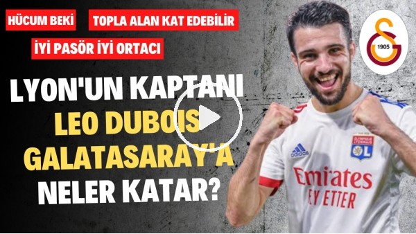 ARANILAN HÜCUM BEKİ | Galatasaray'ın Yeni Sağ Beki Leo Dubois Kimdir? | Transfer Arenası #55