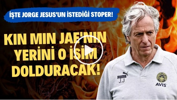 Kim Min Jae'nin yerini o isim dolduracak! | İşte Jorge Jesus'un istediği stoper!