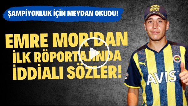 Emre Mor'dan ilk röportajında iddialı sözler! Şampiyonluk için rakiplere meydan okudu