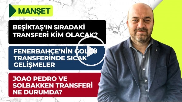 Sergio Oliveira, Joao Pedro, Thiago Çukur, Muleka, Sörloth, Willian Arao, Kaan Ayhan | Manşet #21